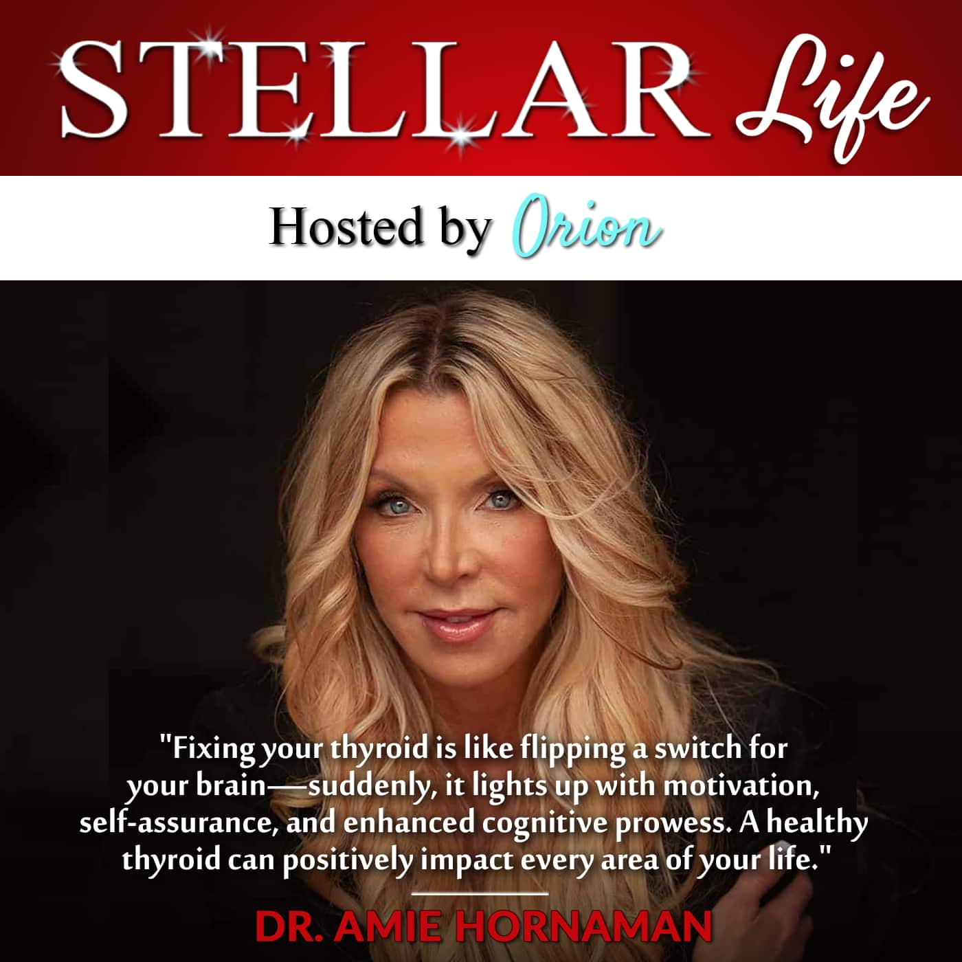 348. Fix Your Thyroid, Fix Your Life with Dr. Amie Hornaman — Orion's World® cover