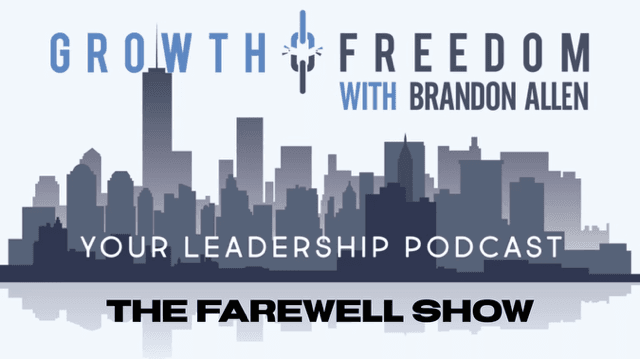 The Farewell Show - Growth and Freedom: The Leadership Podcast cover