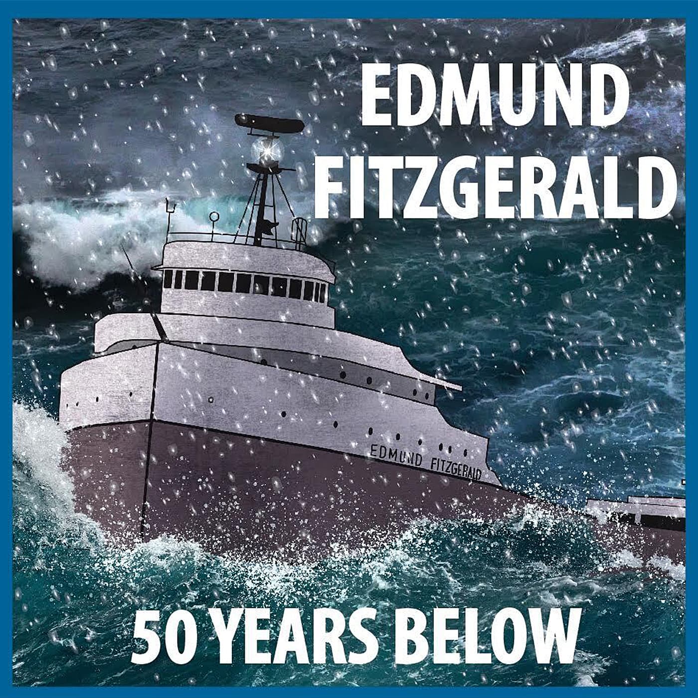 Edmund Fitzgerald: 50 Years Below cover
