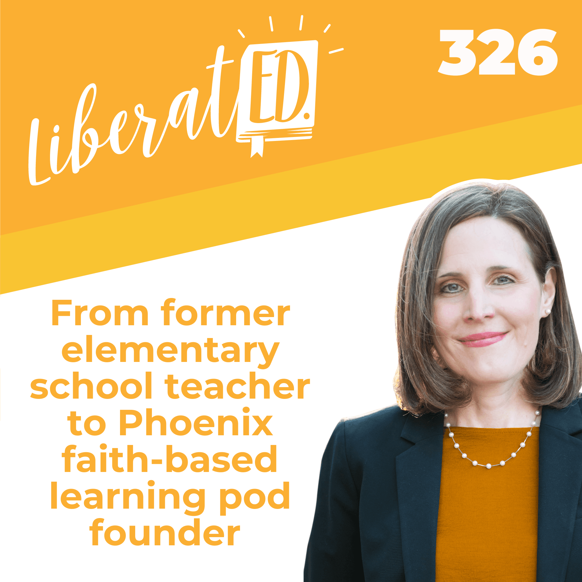 From former elementary school teacher to Phoenix faith-based learning pod founder - LiberatED Podcast cover
