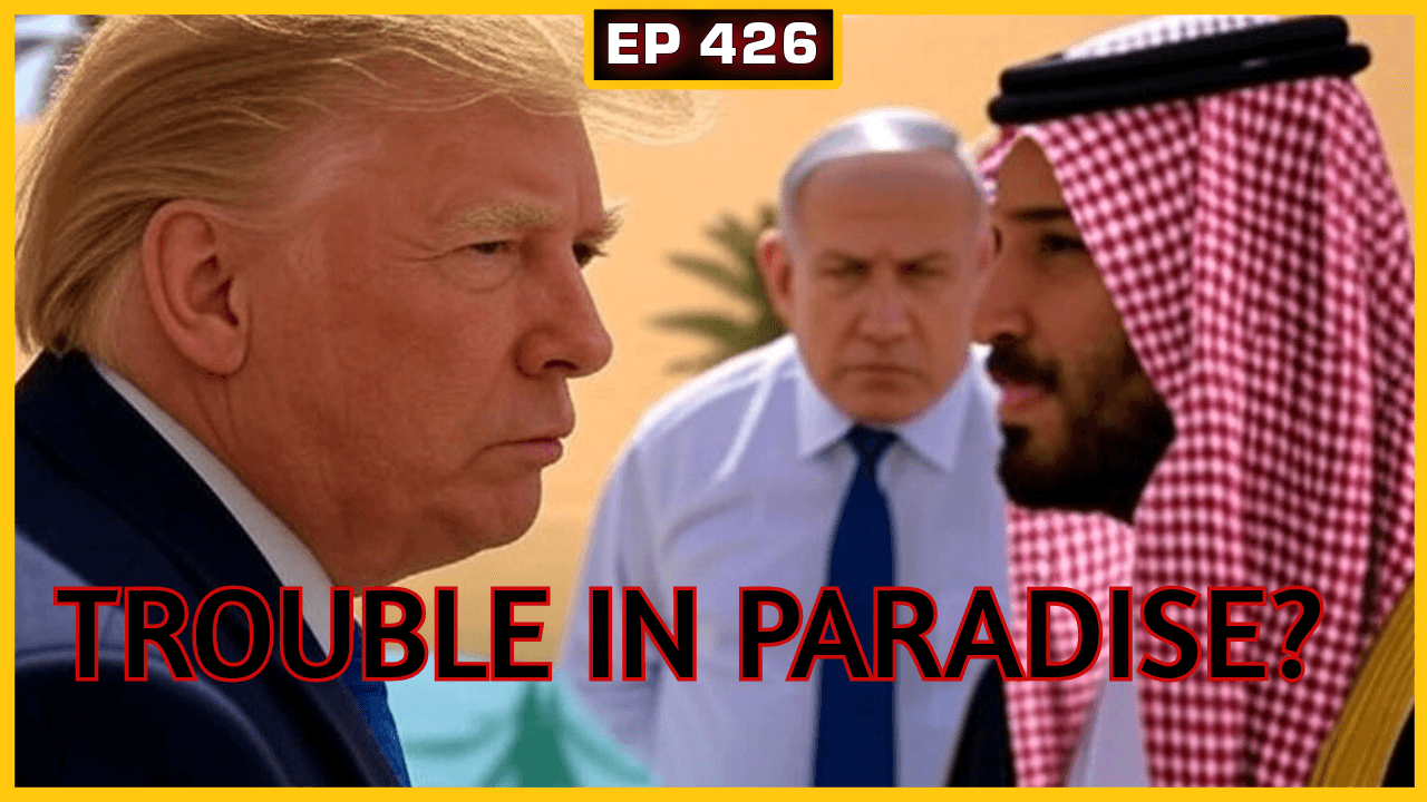 EP 426: Have Trump and Netanyahu Split? | Operation Bunyan Marsoos Details Emerge - The Mad Mamluks cover