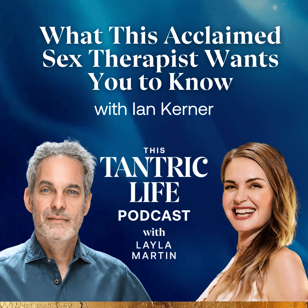 What This Acclaimed Sex Therapist Wants You to Know - This Tantric Life with Layla Martin cover