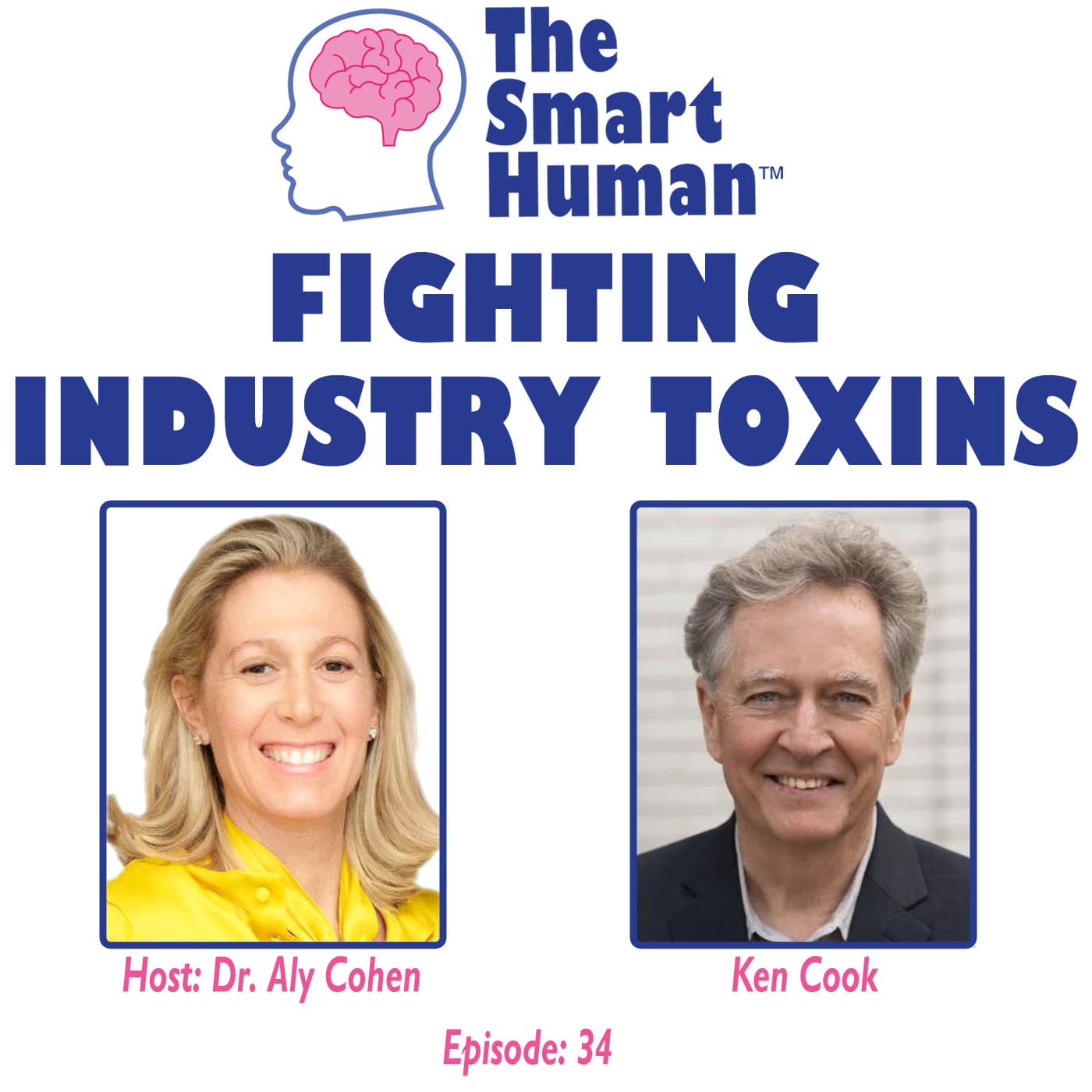 Fighting Industry Toxins with guest Ken Cook - The Smart Human with Dr. Aly Cohen cover