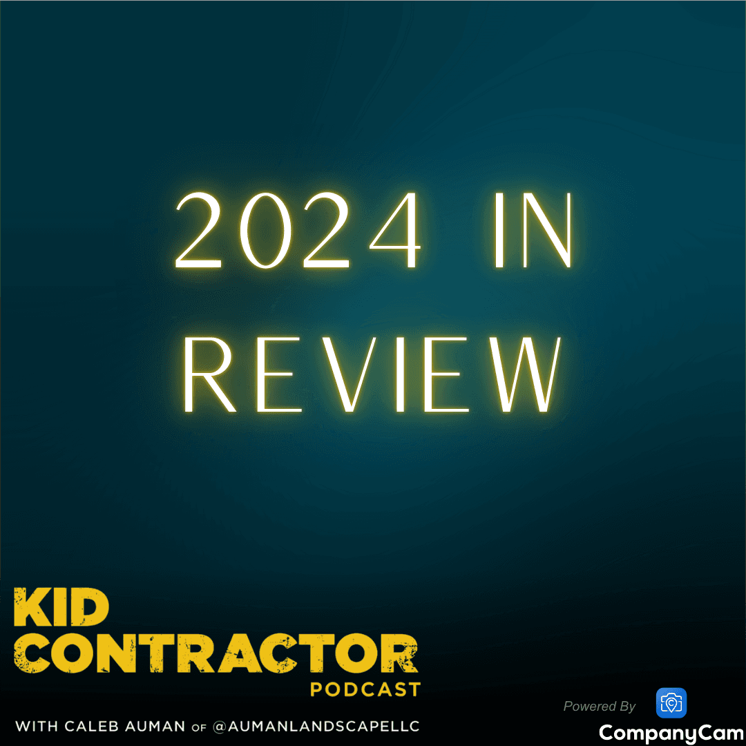 Ep 570. Auman Landscape 2024 End of Year Review — Kid Contractor Podcast with Caleb Auman cover