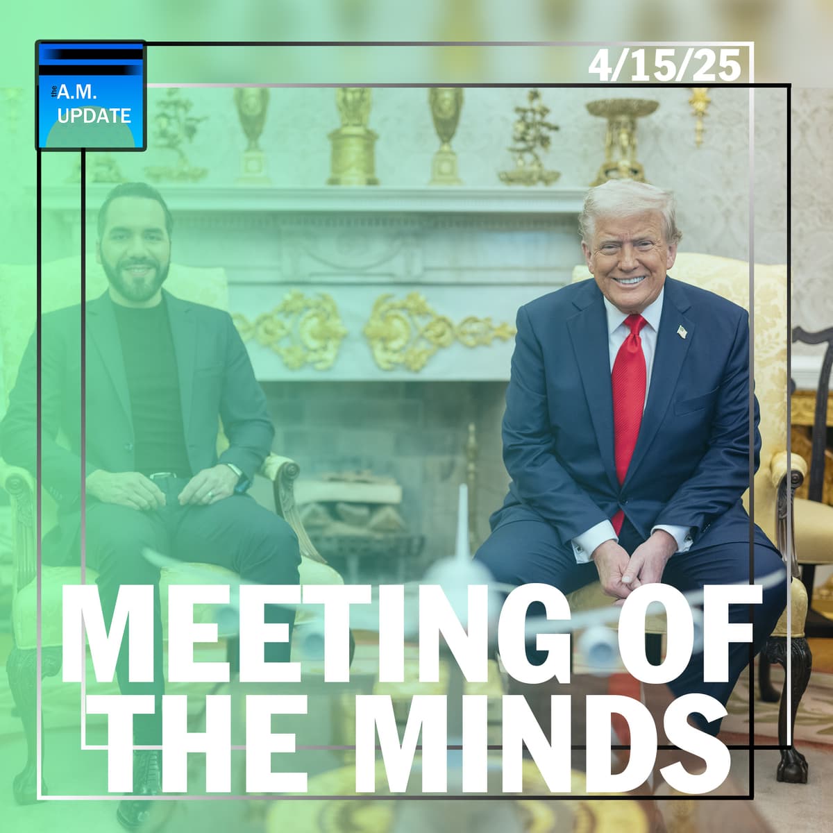 Meeting of the ES, US Minds | Bessent On Negotiation Progress | 4/15/25 - The A.M. Update cover