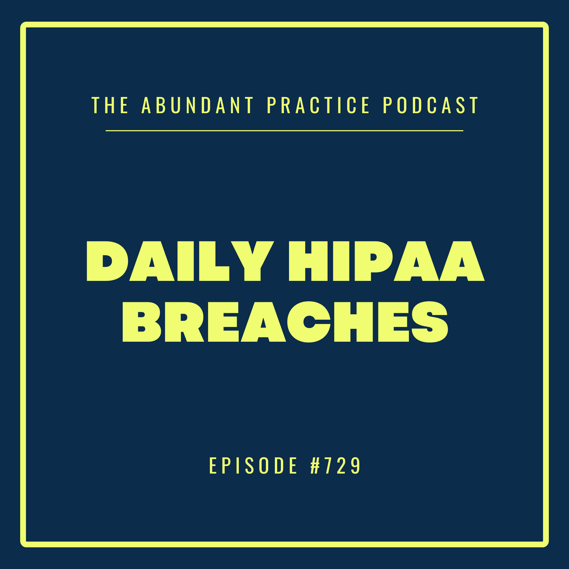 Episode #729: Daily HIPAA Breaches, feat. Samantha Schalk - Abundant Practice Podcast cover