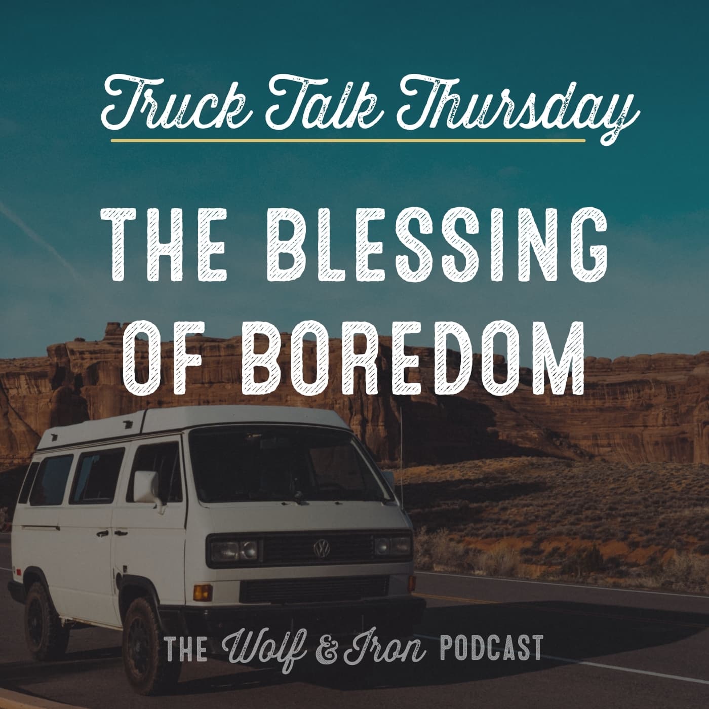 The Blessing of Boredom // TRUCK TALK THURSDAY - Wolf & Iron | Feed the Wolf. Be the Iron. cover