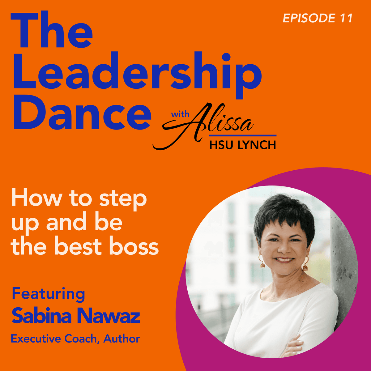 Ep. 11: How to step up and be the best boss, with Sabina Nawaz - The Leadership Dance cover