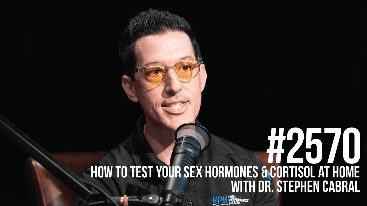 2570: Test Your Sex Hormones & Cortisol at Home With Dr. Stephen Cabral - Mind Pump: Raw Fitness Truth cover