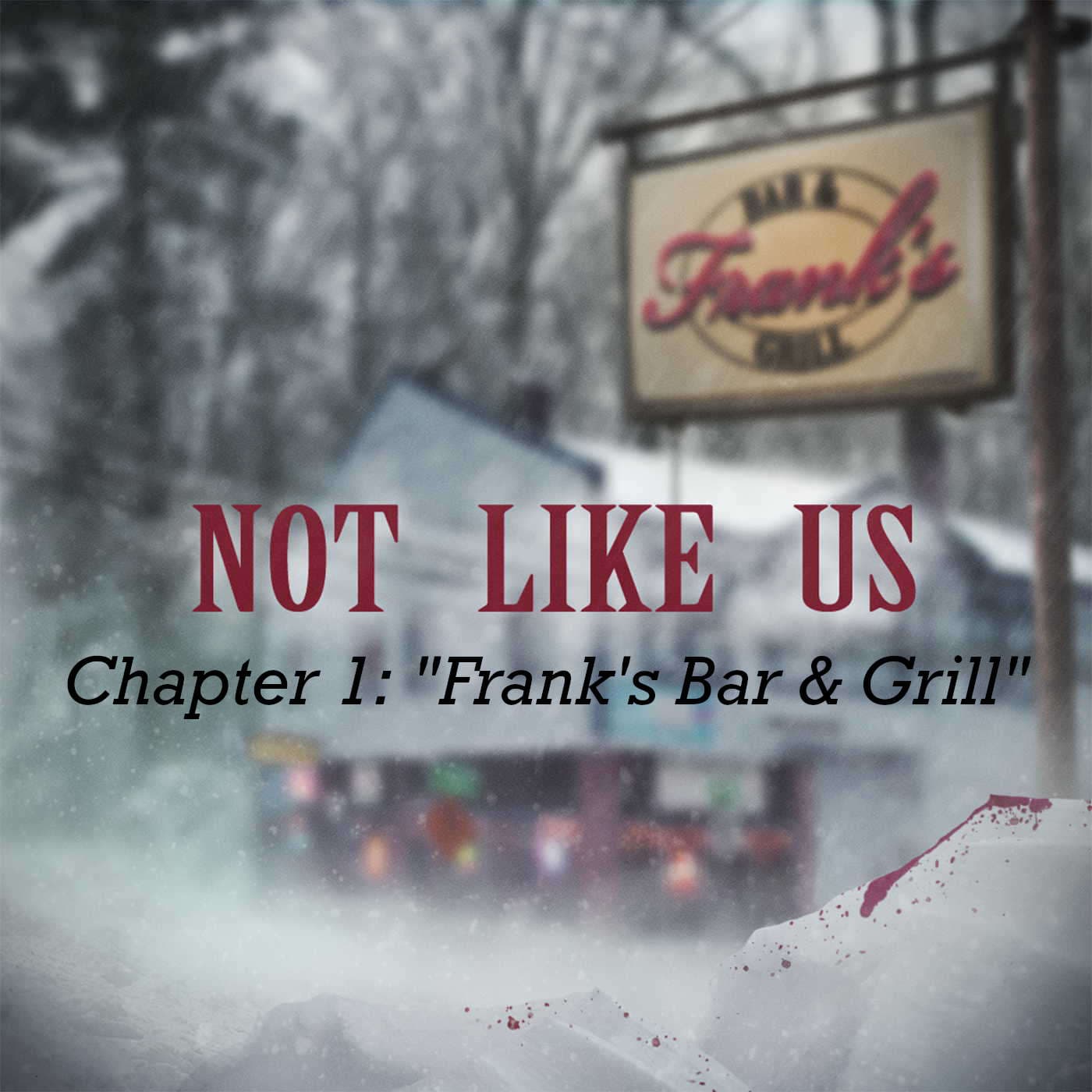 Chapter 1: "Frank's Bar & Grill" - Not Like Us cover