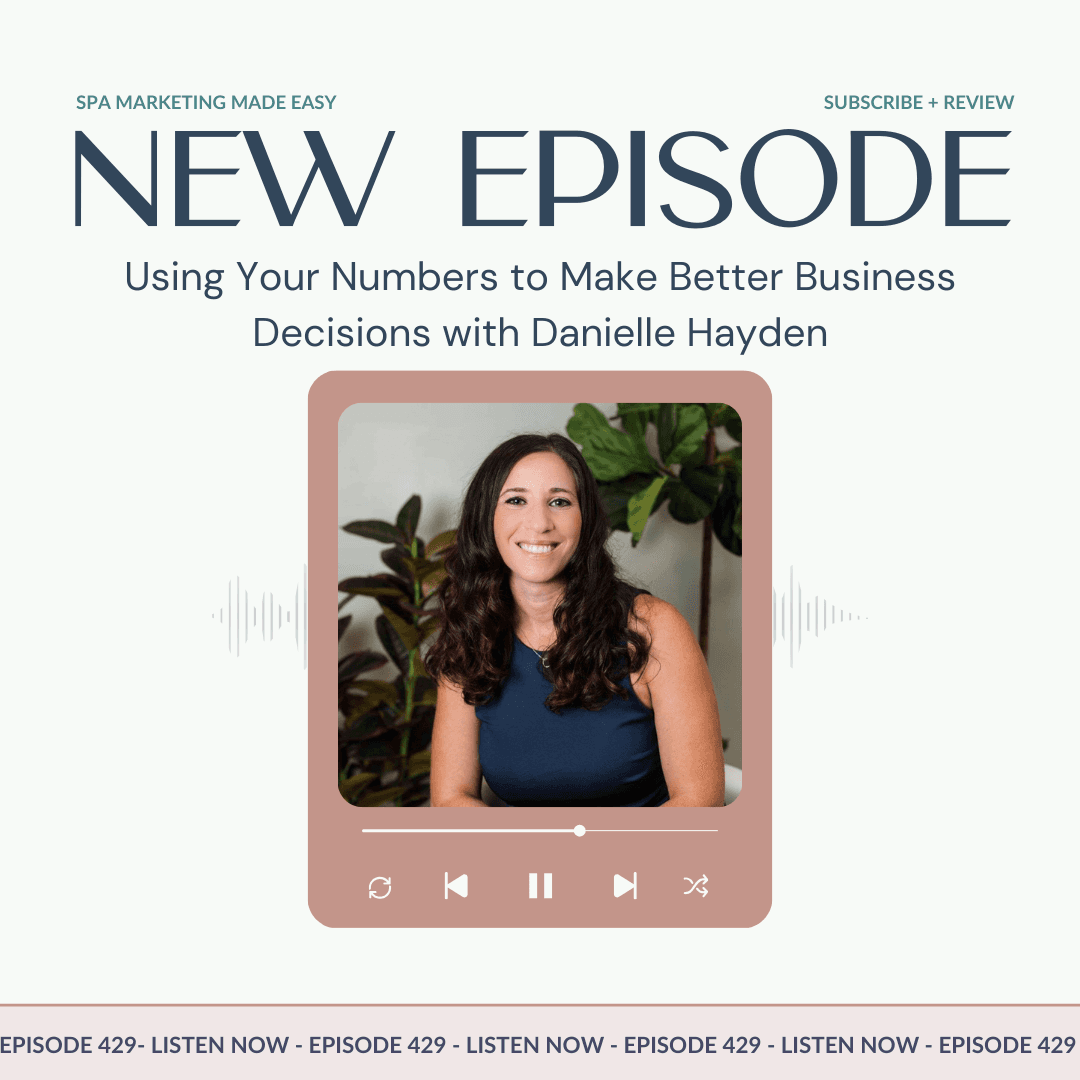 SMME #429 Using Your Numbers to Make Better Business Decisions with Danielle Hayden - Spa Marketing Made Easy Podcast cover
