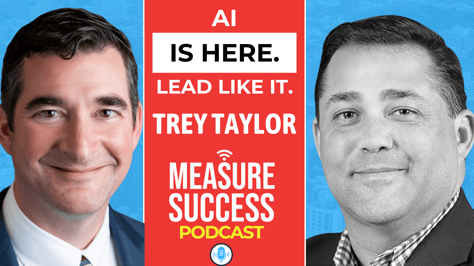 AI is Here. Lead Like It. - Measure Success Podcast cover
