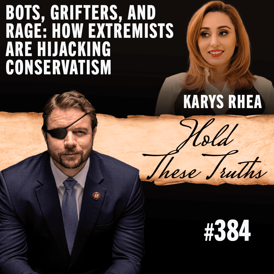 Bots, Grifters, and Rage: How Extremists Are Hijacking Conservatism | Karys Rhea - Hold These Truths with Dan Crenshaw cover