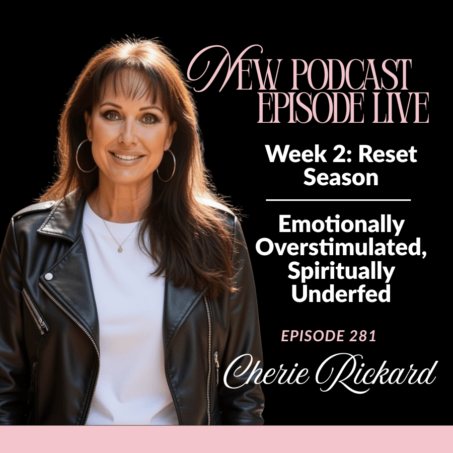 Episode 281: Week 2- Emotionally Overstimulated, Spiritually Underfed - The Cherie Rickard Show cover