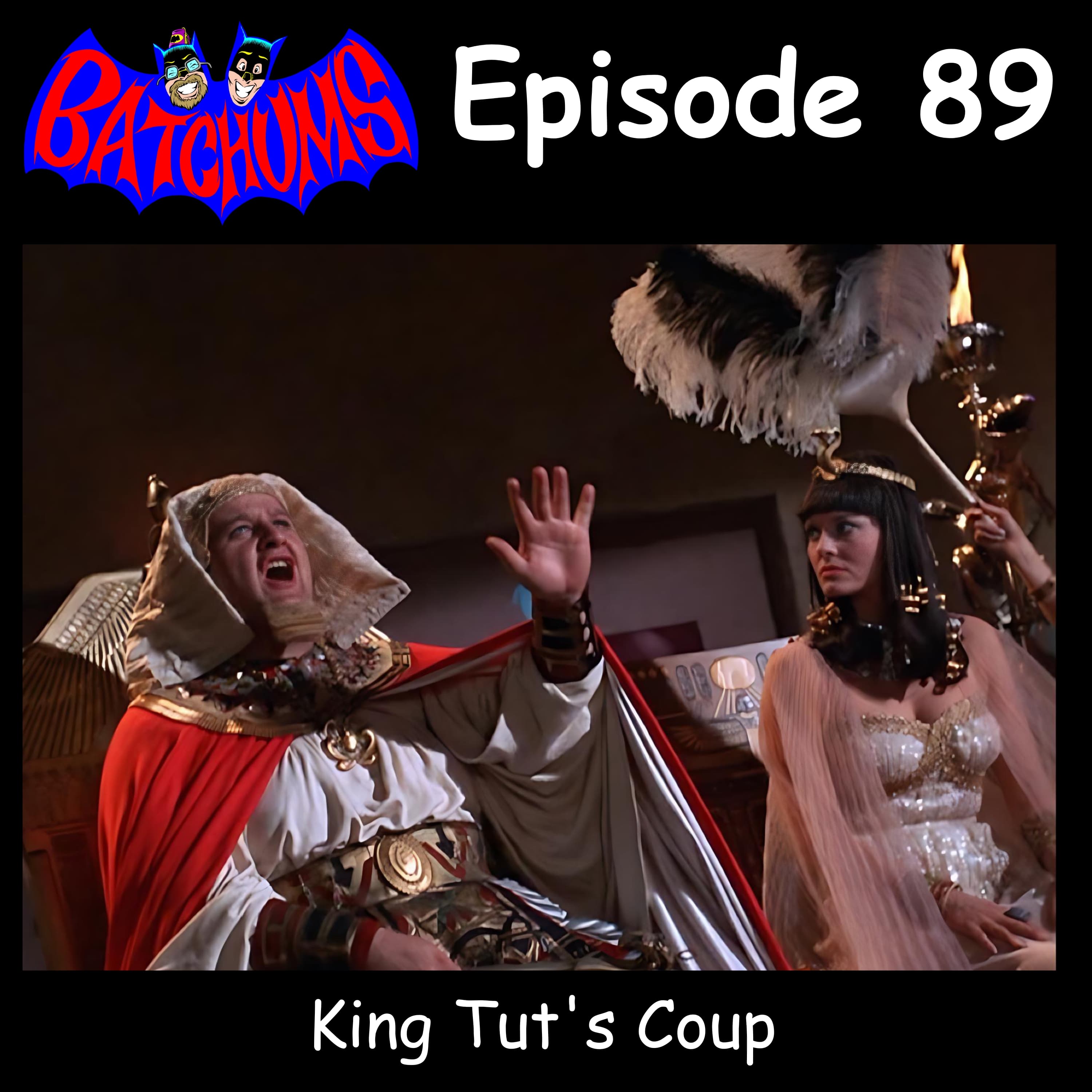 BatChums Episode 89 – King Tut's Coup - BatChums cover