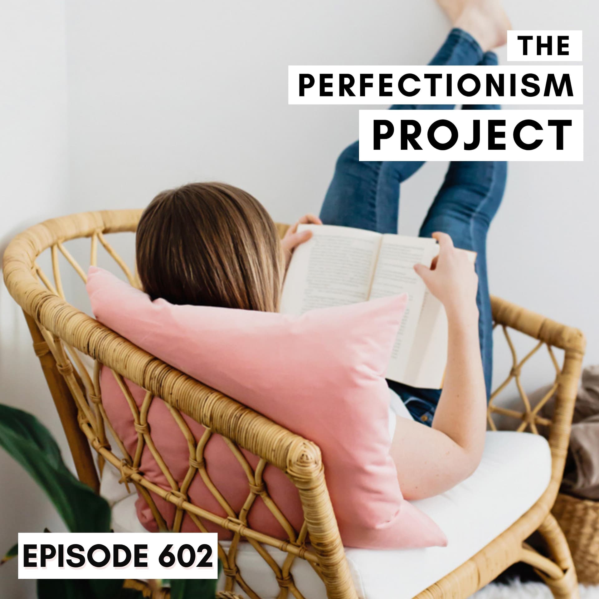 Ep 602: How To Take A Clean Rest Week — The Perfectionism Project cover