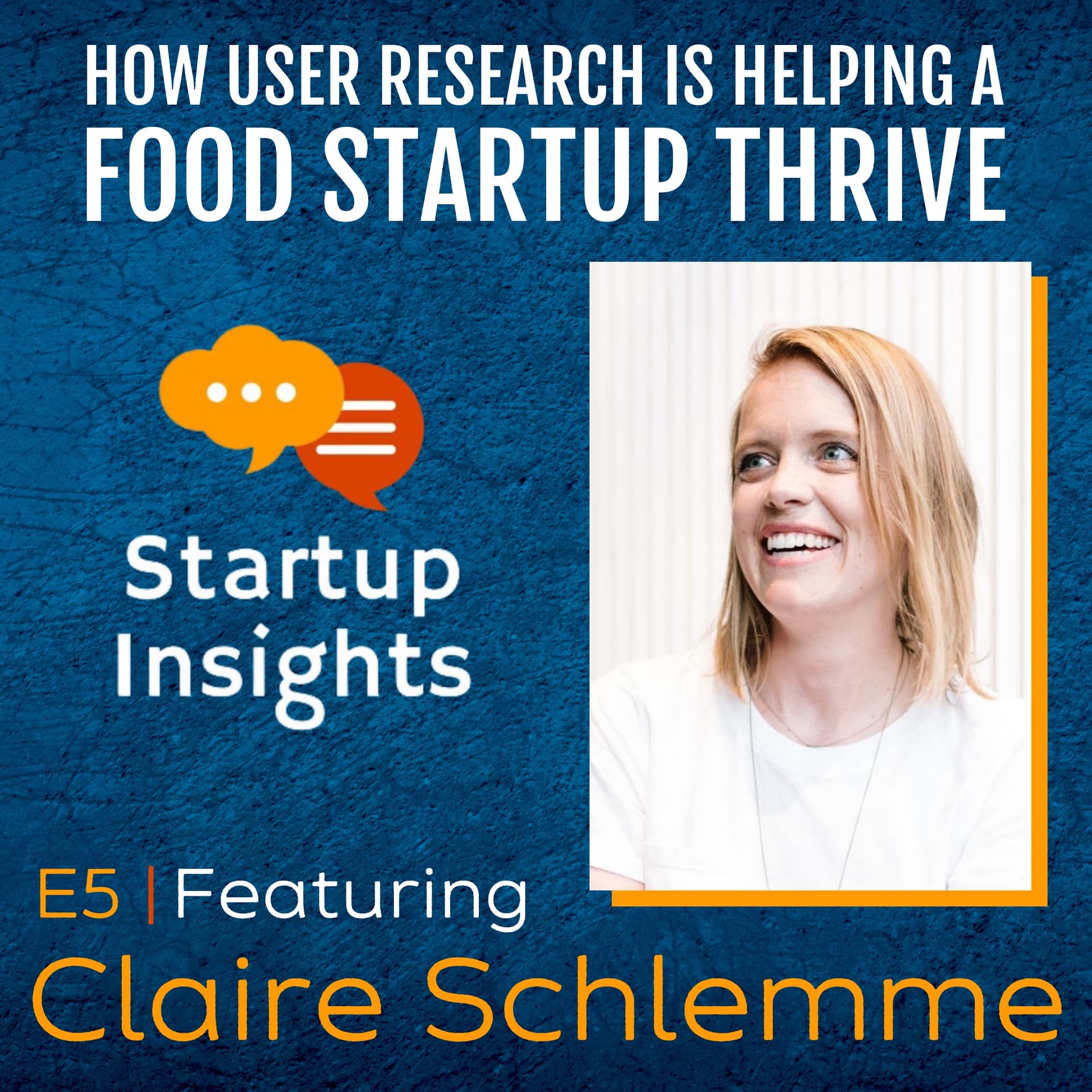 How User Research Is Helping a Food Startup Thrive Featuring Claire Schlemme - Startup Insights cover