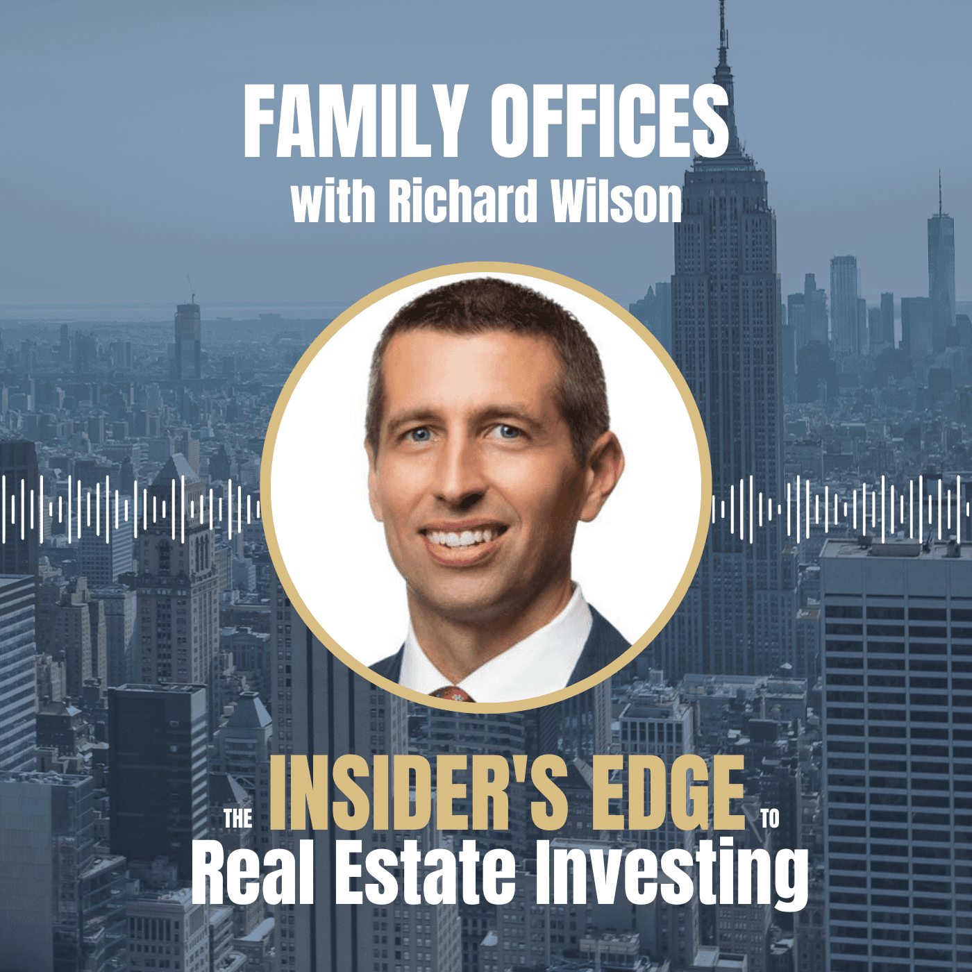 Family Offices with Richard Wilson — The Insider's Edge To Real Estate Investing cover