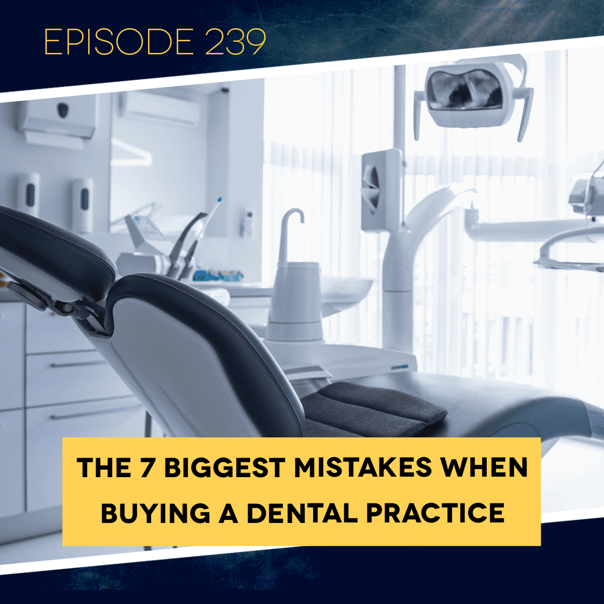 Ep. 239: The 7 Biggest Mistakes When Buying a Dental Practice - Dental Business RX cover
