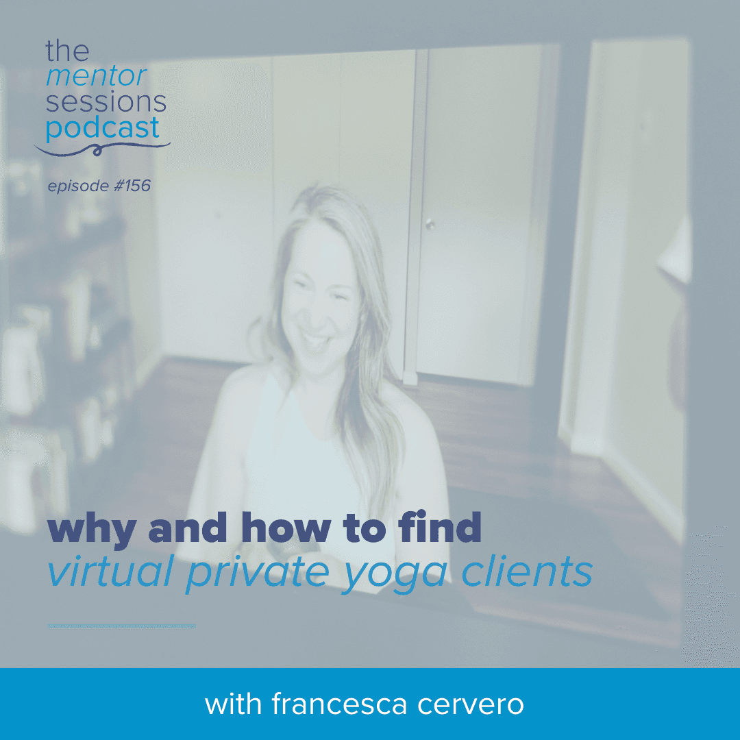 156: Why and How to Find Virtual Private Yoga Clients - The Mentor Sessions cover