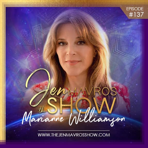 Presidential Candidate Marianne Williamson: Turning Love Into A Political Force — The Jen Mavros Show cover