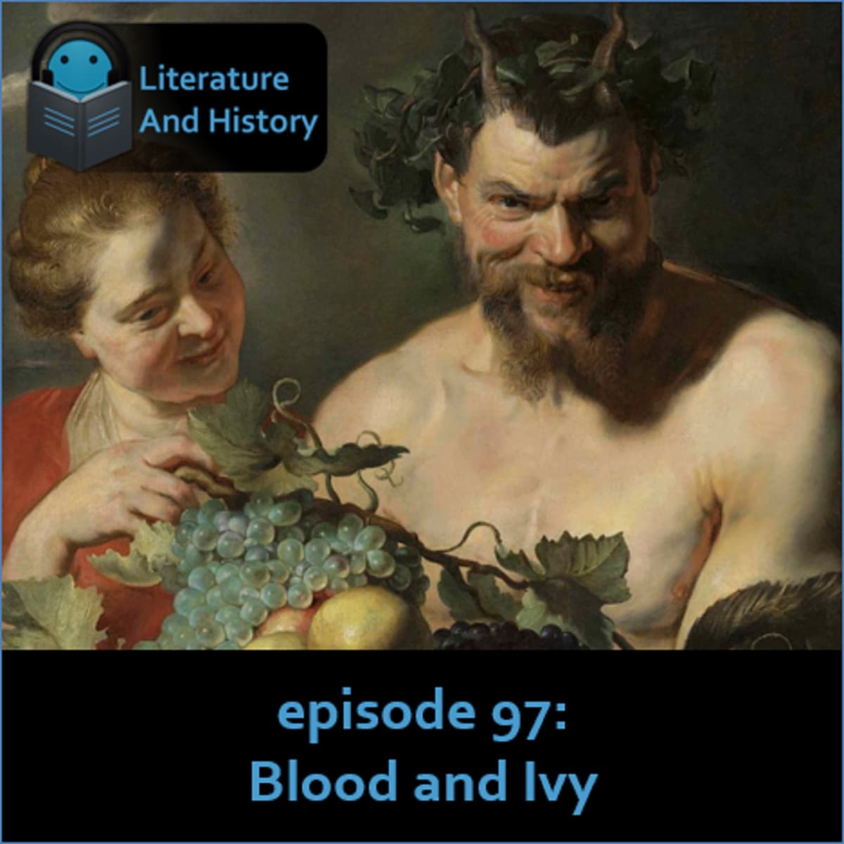Episode 97: Blood and Ivy (Nonnus' Dionysiaca, Books 25-48) - Literature and History cover