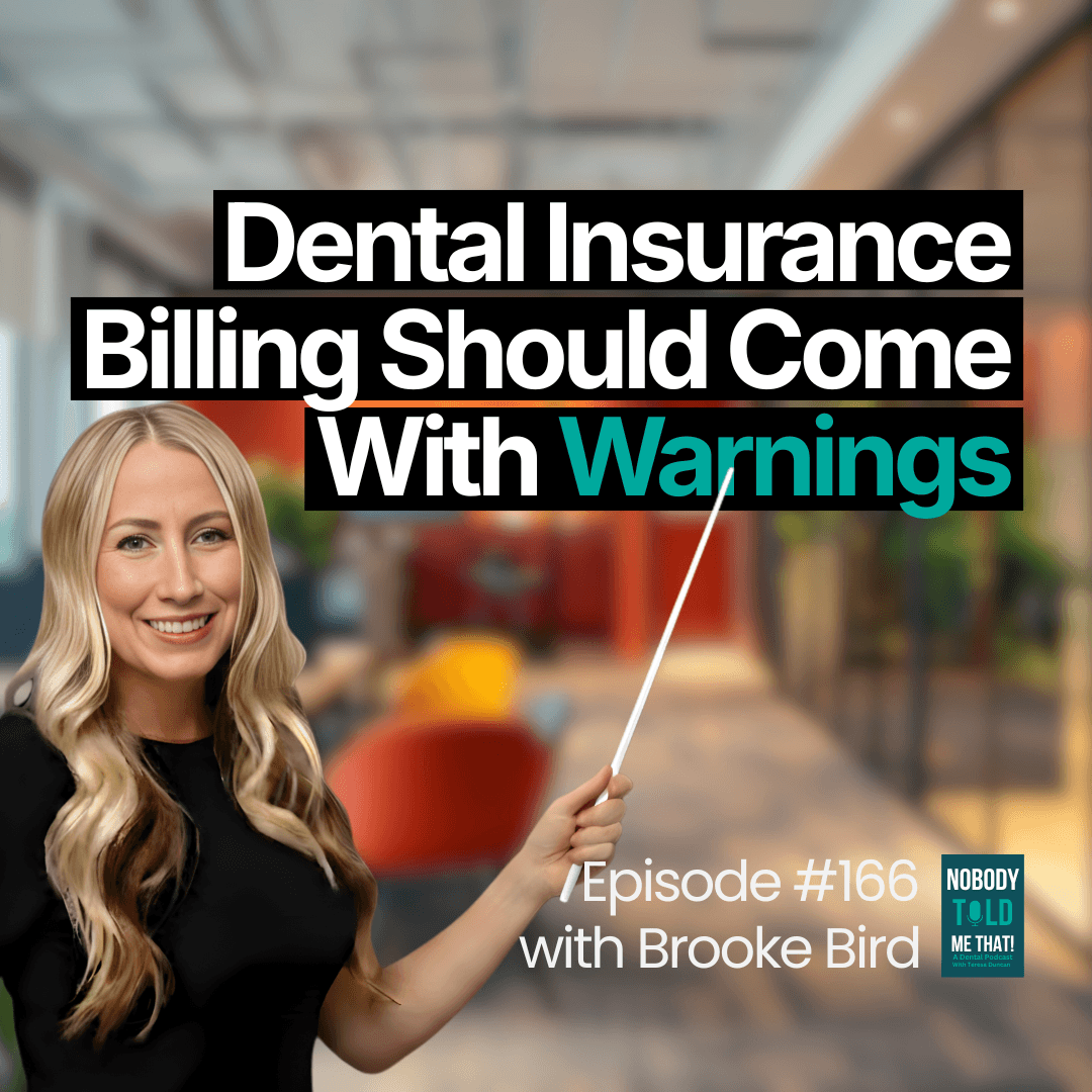 EP 166 The Real Reason Dental Billing Is So Frustrating - Nobody Told Me That! A Dental Podcast with Teresa Duncan cover