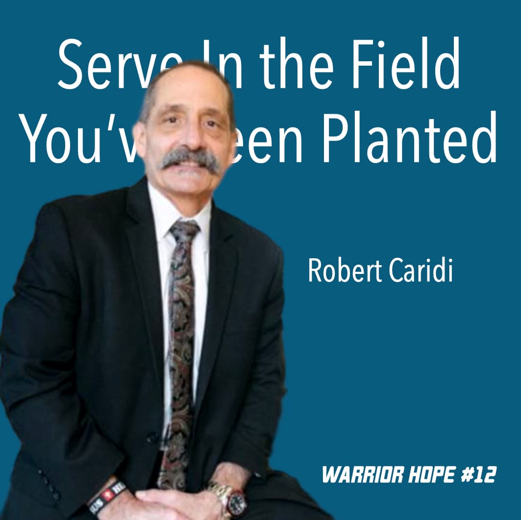 Serve in the Field You've Been Planted (Robert Caridi) - Warrior Hope cover