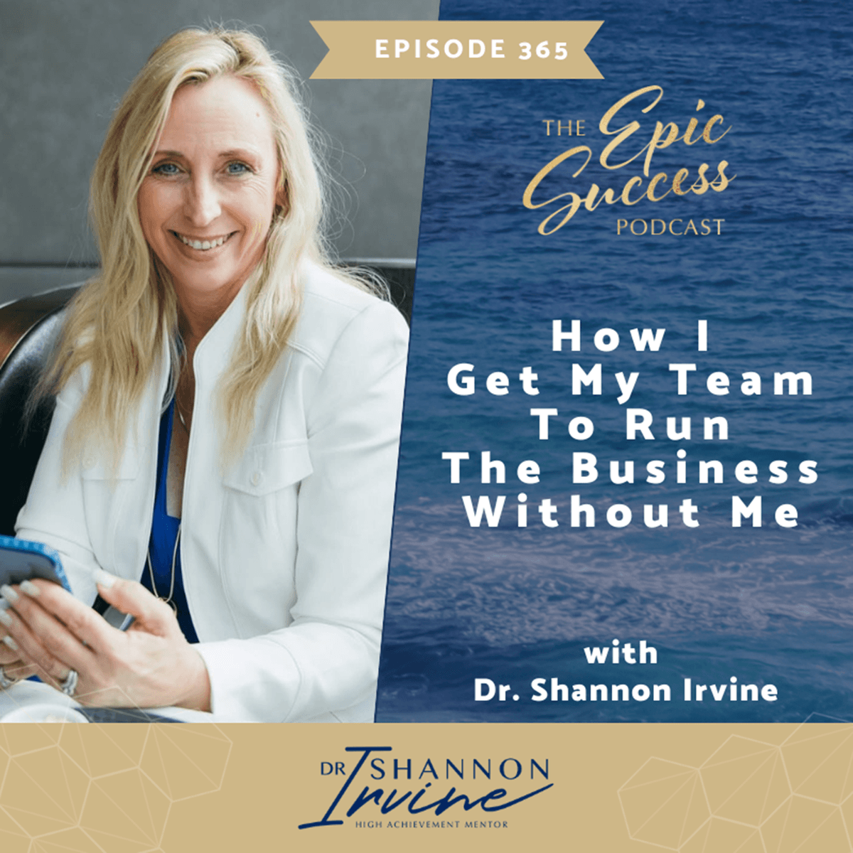 How I Get My Team To Run The Business Without Me with Dr. Shannon Irvine - Epic Success with Dr Shannon Irvine cover