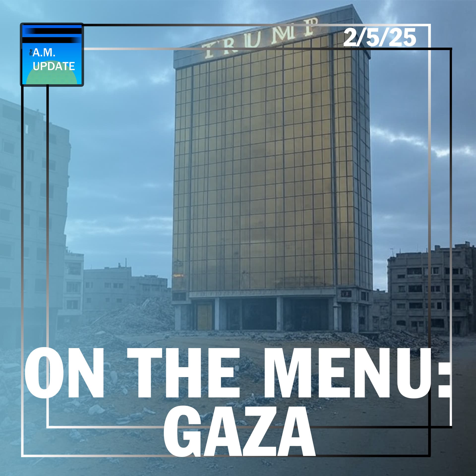 Colonizing...GAZA?! | Racism Is FINALLY Over | 2/5/25 - The A.M. Update cover