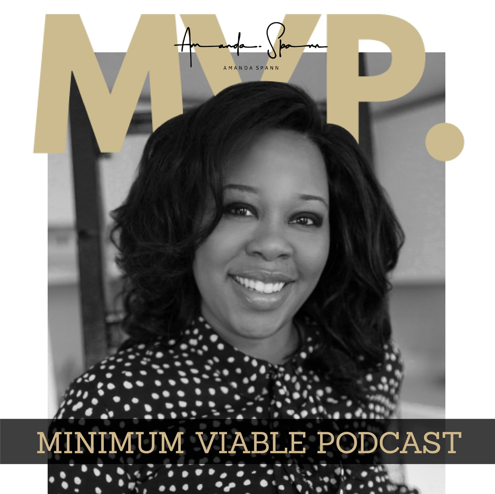 Amanda Spann's MVP: Minimum Viable Podcast cover