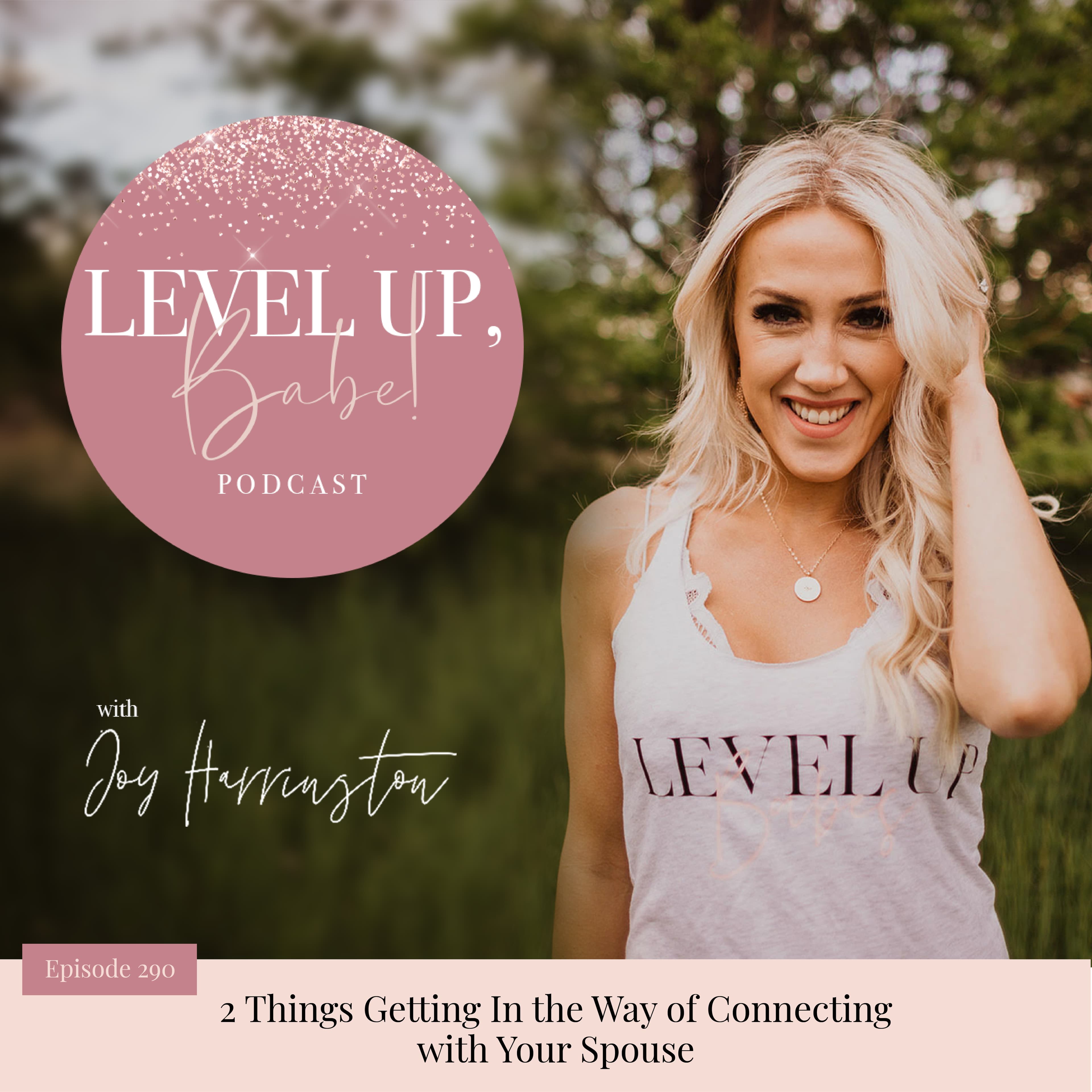 290. 2 Things Getting In the Way of Connecting with Your Spouse - Level Up Babe cover