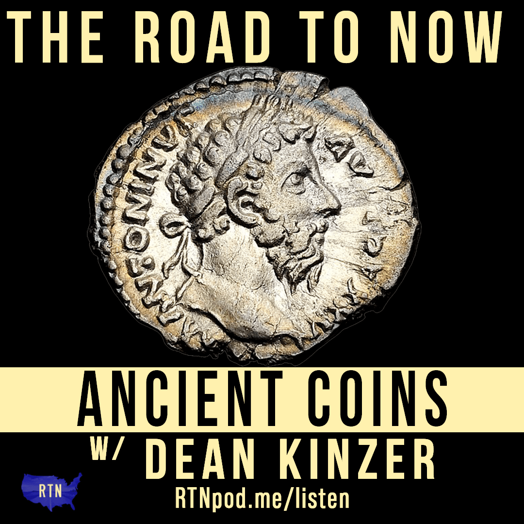 #367 Ancient Coins w/ Dean Kinzer - The Road to Now cover