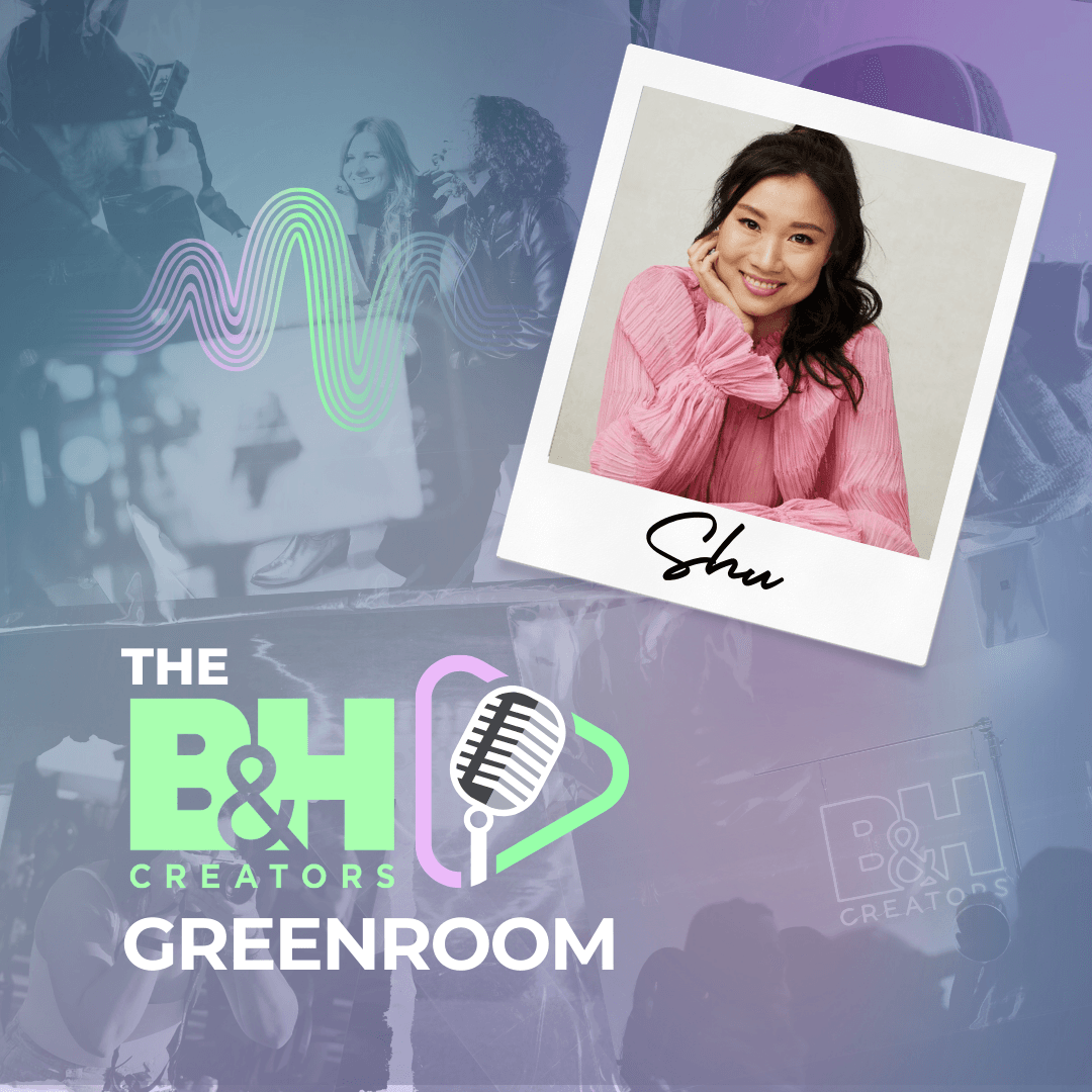 Shuang Hu Tells All: Starting Out, Collaborations & Viral Growth Hacks - B&H Creators Green Room cover