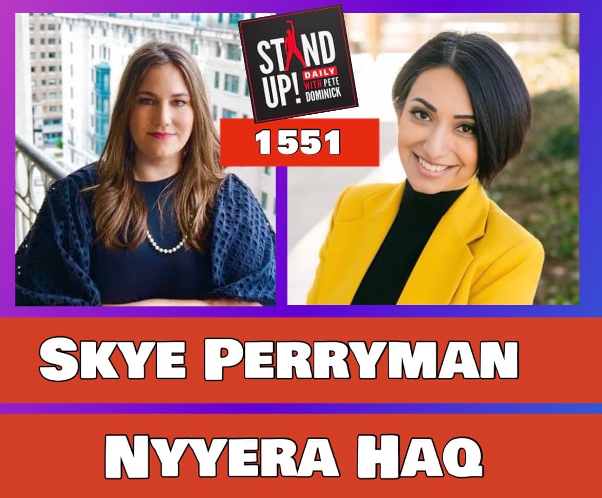 1551 Skye Perryman and Nyyera Haq + News & Clips — Stand Up! with Pete Dominick cover