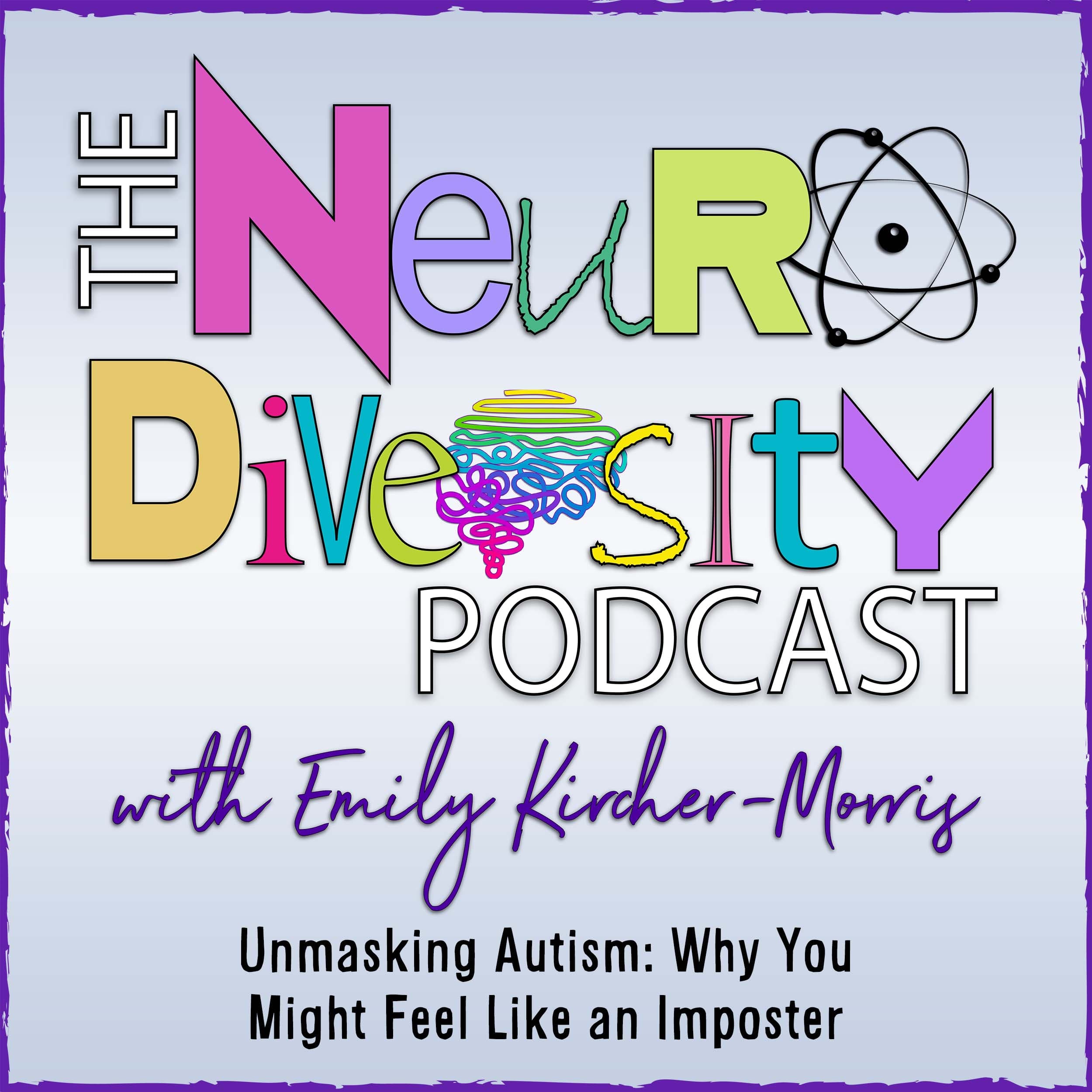 Unmasking Autism: Why You Might Feel Like an Imposter - Neurodiversity Podcast cover