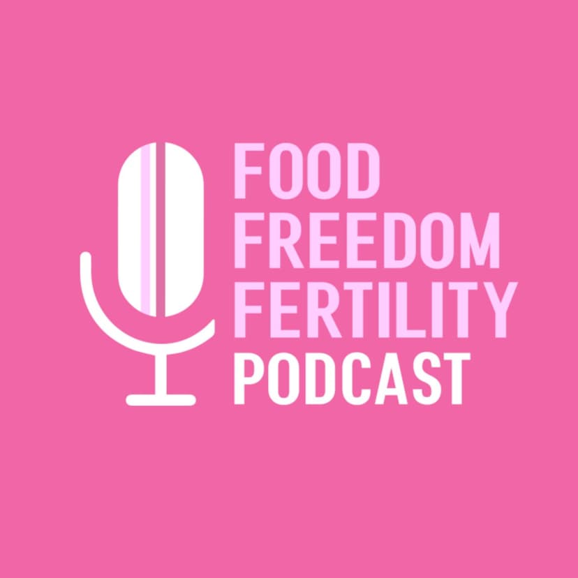 Food Freedom and Fertility Podcast cover