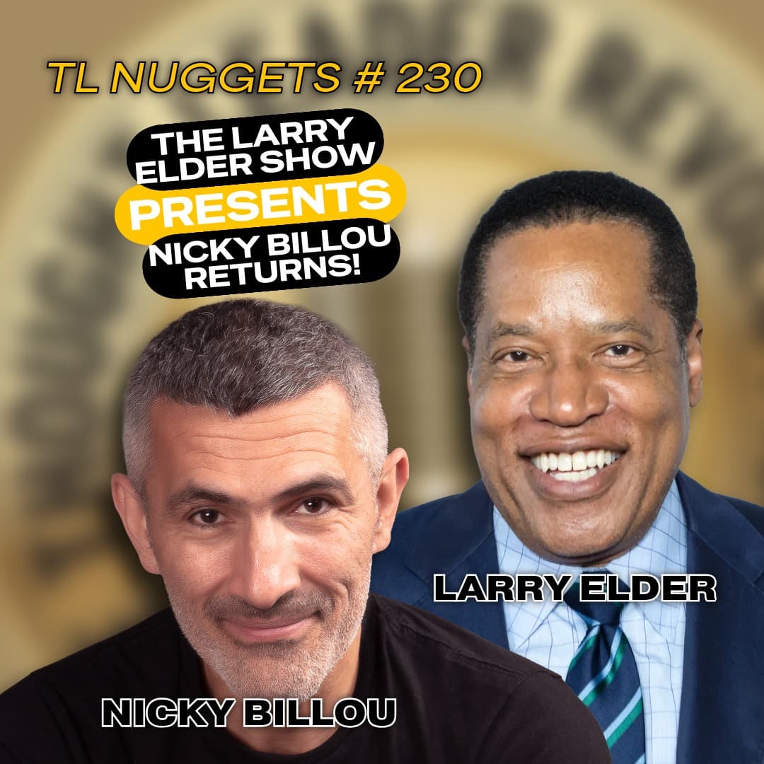 EP767: TL Nuggets #230 - The Larry Elder Show Presents: Nicky Billou Returns! - The Thought Leader Revolution Podcast cover