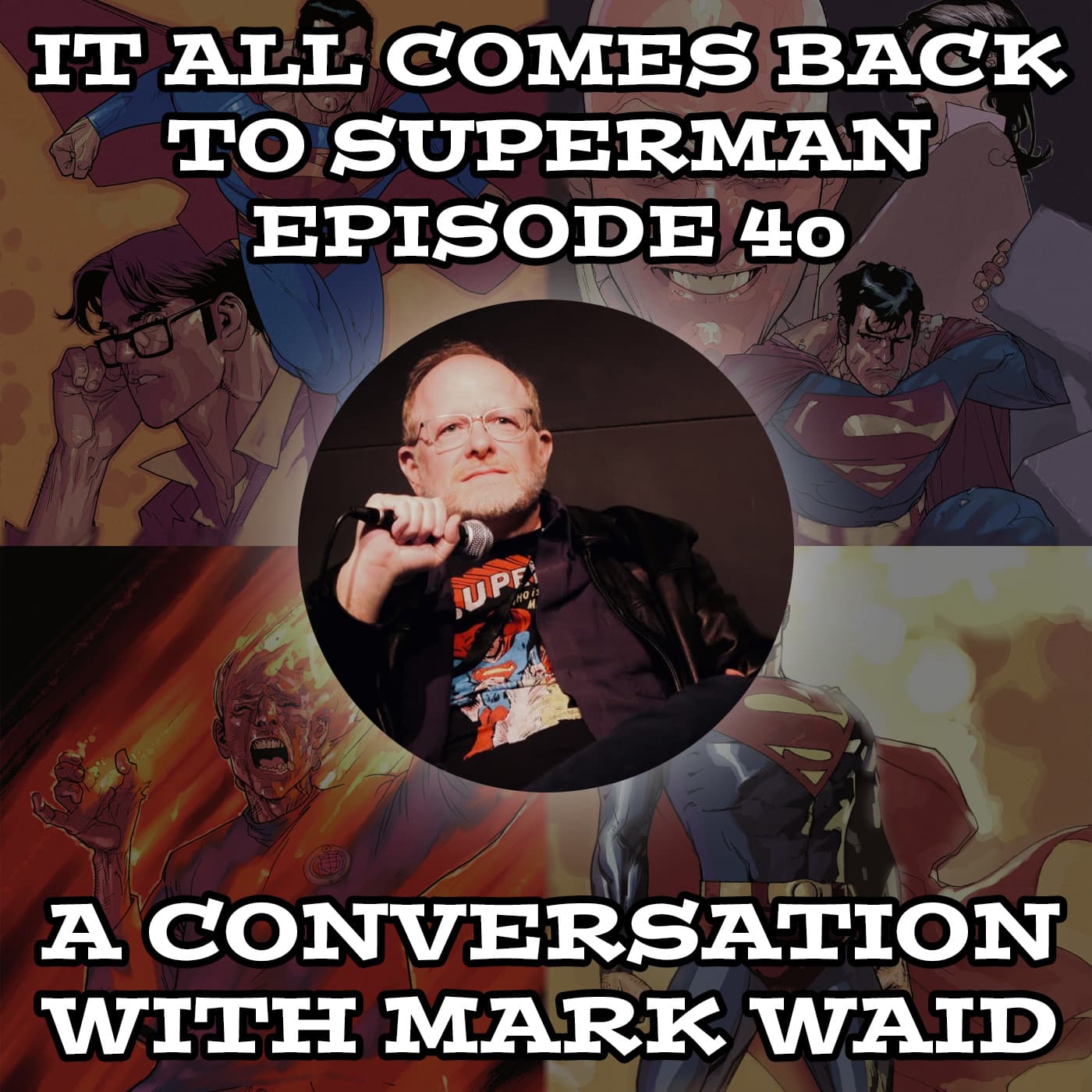 Episode 40 - A Conversation With Mark Waid - It All Comes Back to Superman cover