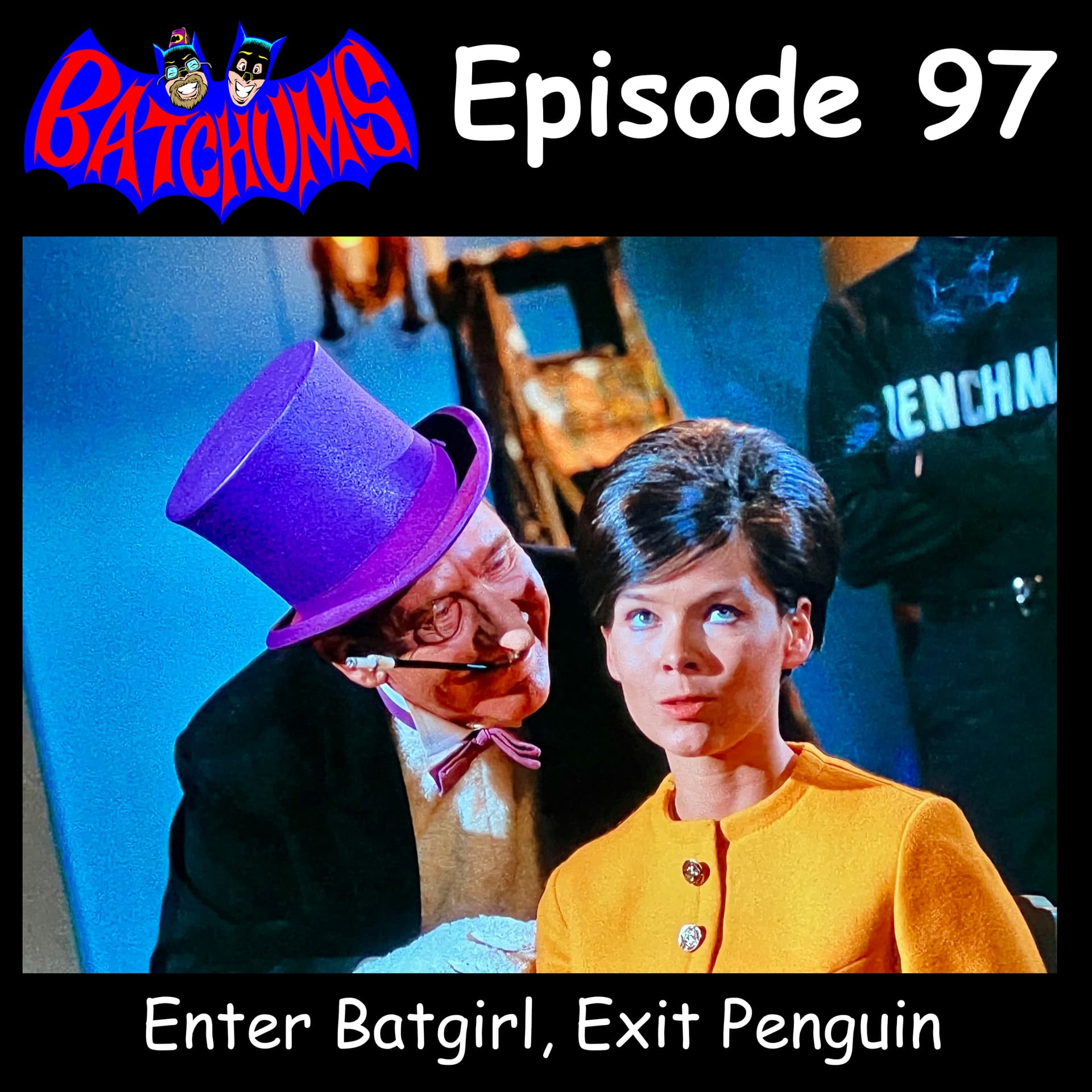 BatChums Episode 97 – Enter Batgirl, Exit Penguin - BatChums cover