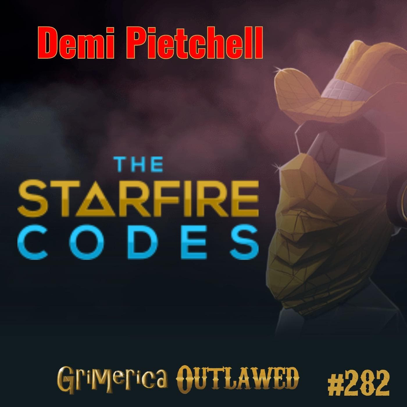 #282 - Demi Pietchell - The Starfire Codes, Metaphysics, Spiritual, Media and Truth - Grimerica Outlawed cover