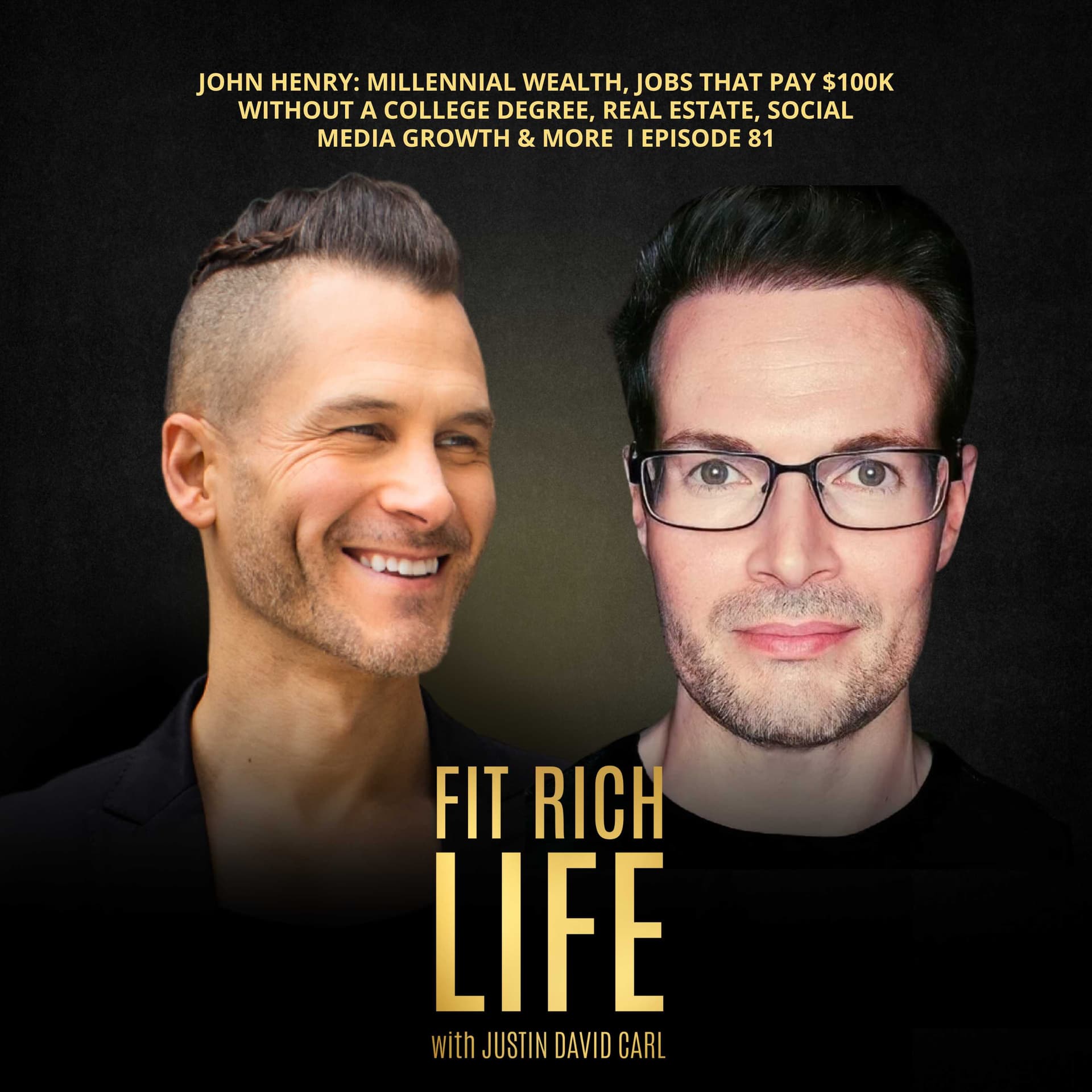 John Henry: Millennial Wealth, Jobs That Pay $100K Without A College Degree, Real Estate, Social Media Growth & More  I Episode 81 — Fit Rich Life cover