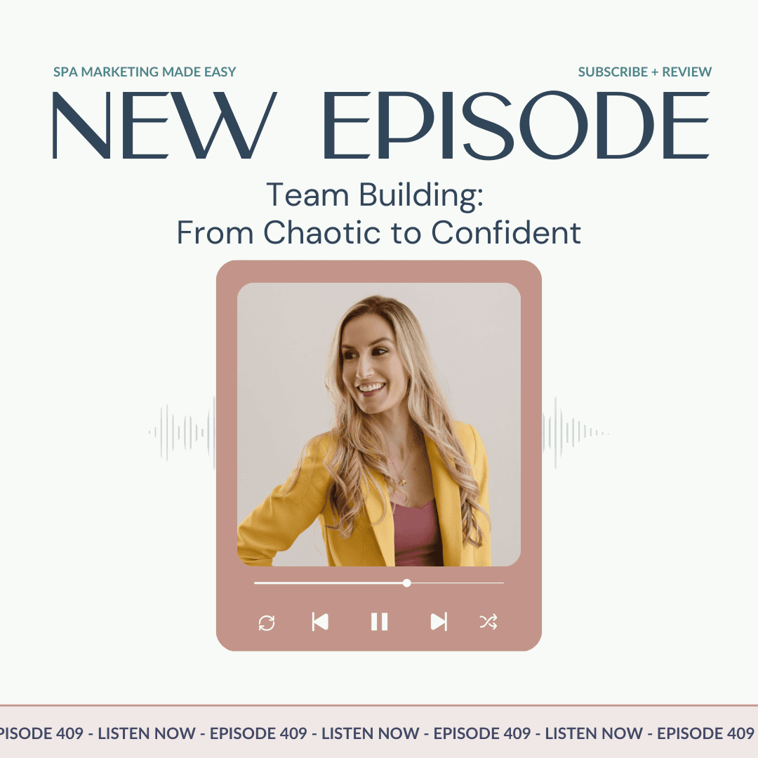 SMME #409 Team Building: From Chaotic to Confident - Spa Marketing Made Easy Podcast cover