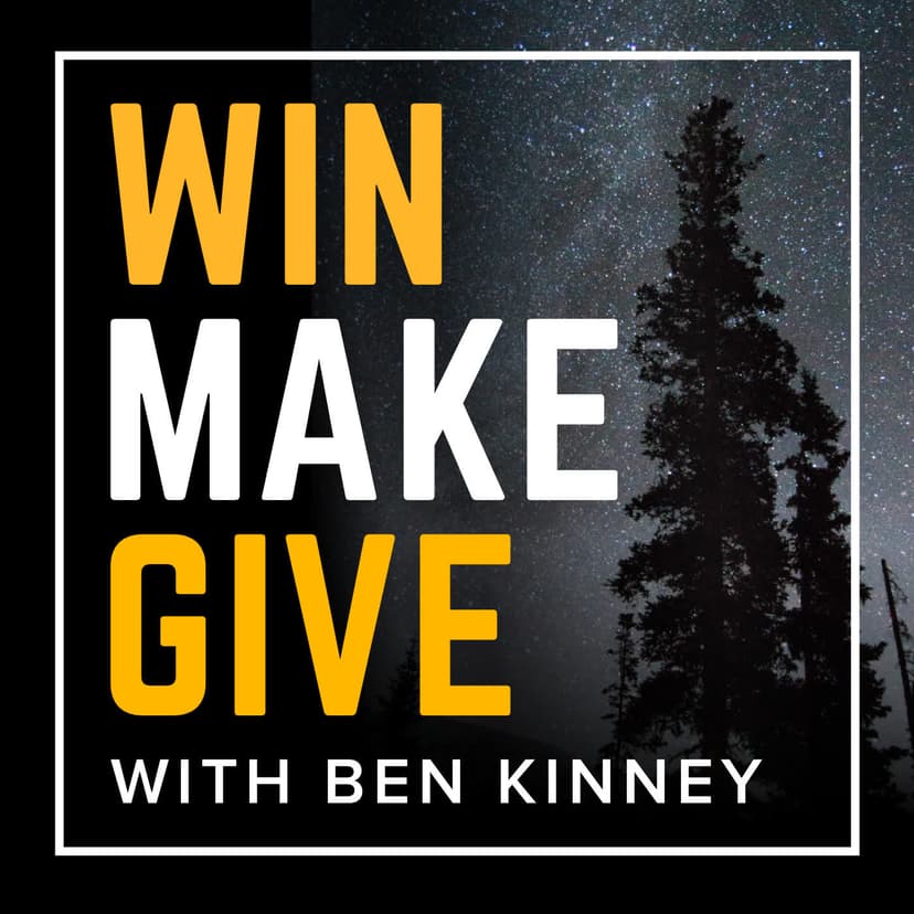 Win Make Give with Ben Kinney cover