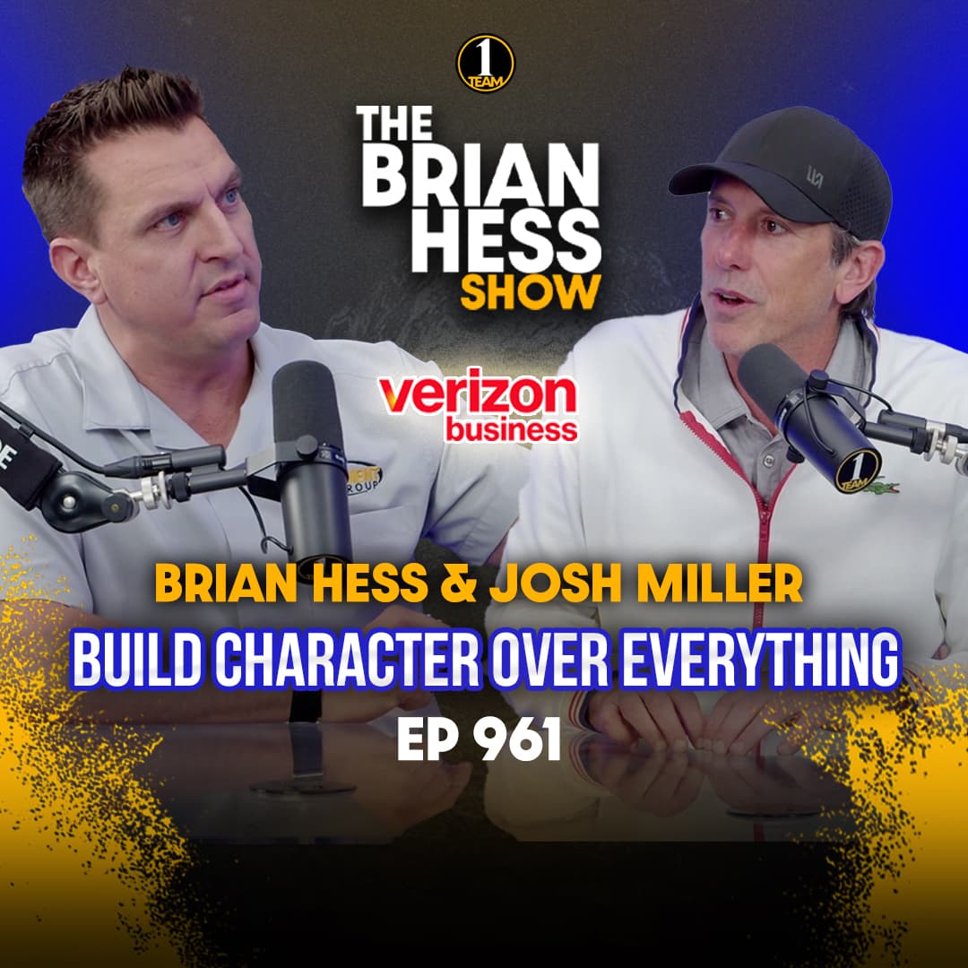 Episode 961 | Build Character Over Everything - The Brian Hess Show cover