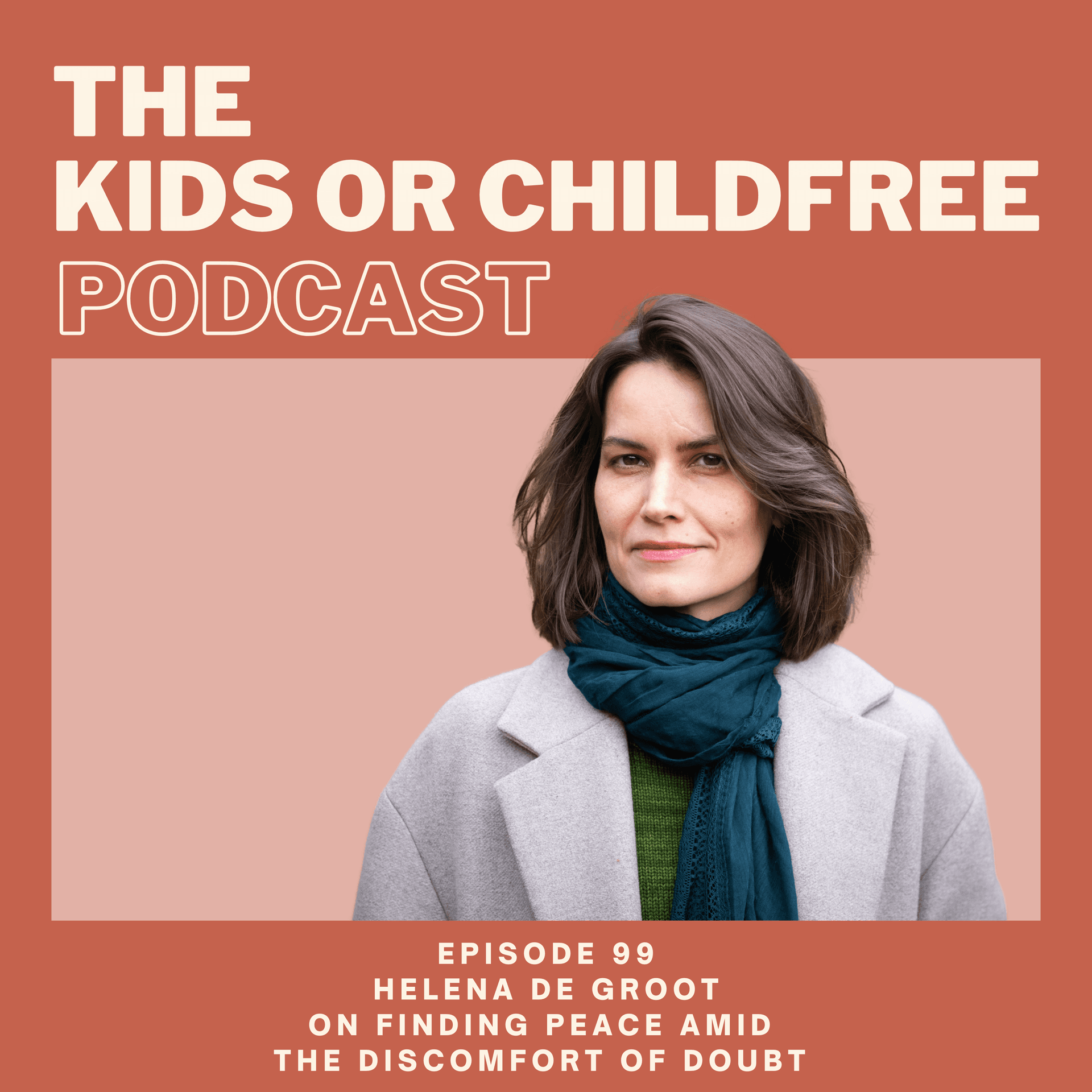 99. Helena de Groot on Finding Peace Amid the Discomfort of Doubt — The Kids or Childfree Podcast cover