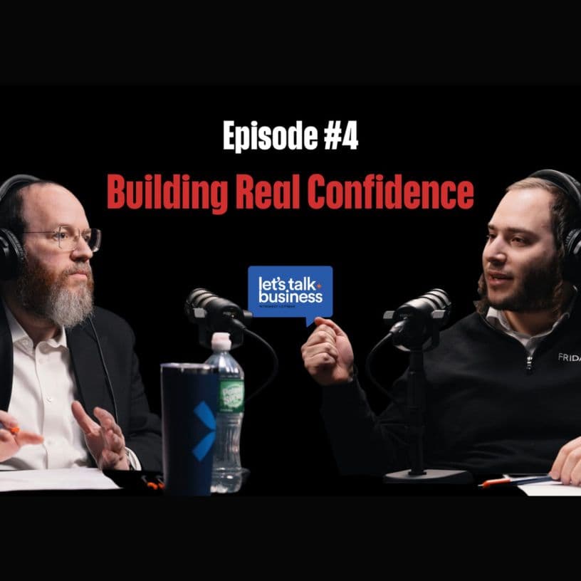 BUILDING REAL CONFIDENCE | Episode 4 with Meny Hoffman & Pinchus Shiff - Let's Talk Business cover
