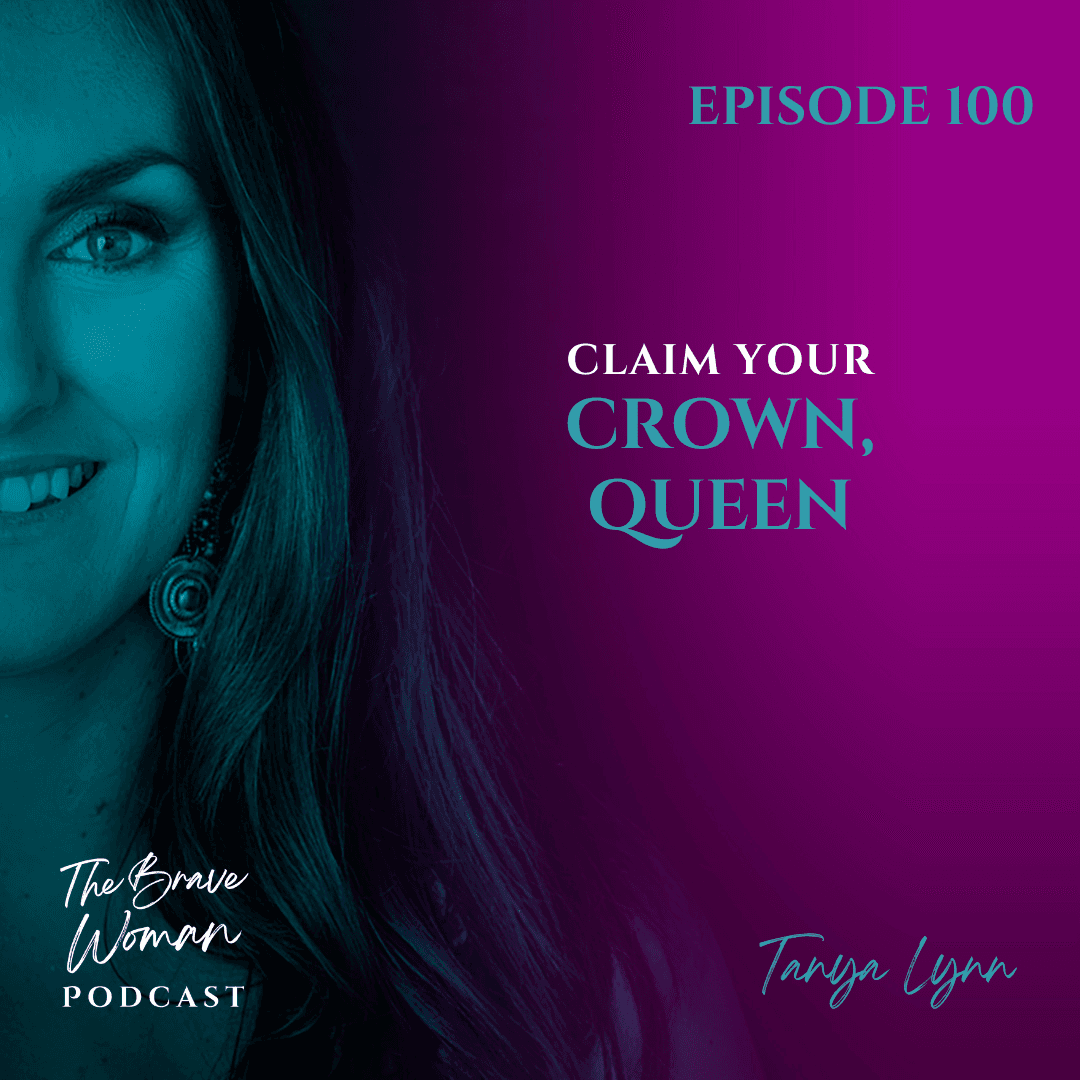 Claim Your Crown, Queen - The Brave Woman Podcast cover