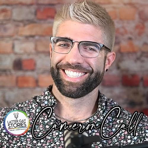 184: Cameron Call | Breaking Out of Mormon Expectation - Latter Gay Stories cover