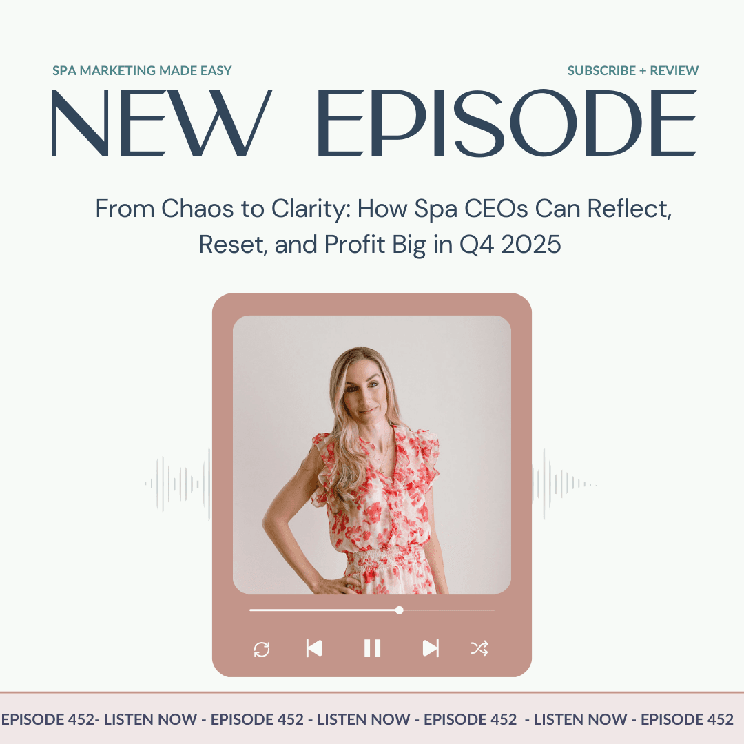 SMME #452  From Chaos to Clarity: How Spa CEOs Can Reflect, Reset, and Profit Big in Q4 2025 - Spa Marketing Made Easy Podcast cover
